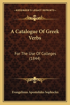 A Catalogue Of Greek Verbs: For The Use Of Colleges