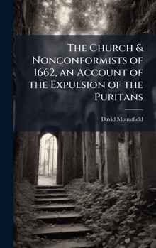 Hardcover The Church & Nonconformists of 1662, an Account of the Expulsion of the Puritans Book