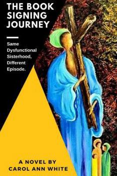 Paperback The Book Signing Journey: Same Dysfunctonal Sisterhood, Different Episode Book