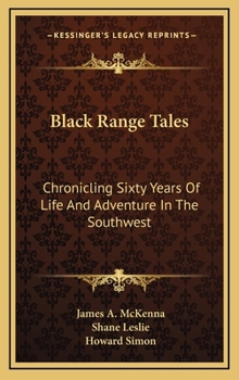 Hardcover Black Range Tales: Chronicling Sixty Years Of Life And Adventure In The Southwest Book