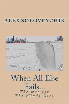 When all else fails...: The Windy City War
