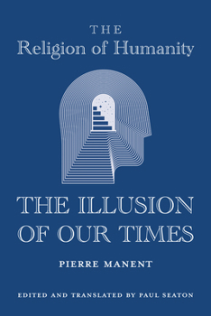 Hardcover The Religion of Humanity: The Illusion of Our Times Book