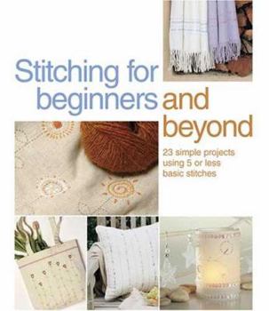 Paperback Stitching for Beginners and Beyond: 23 Simple Projects Using 5 or Less Basic Stitches Book