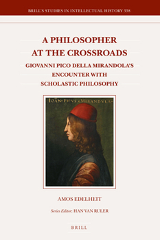 Hardcover A Philosopher at the Crossroads: Giovanni Pico Della Mirandola's Encounter with Scholastic Philosophy Book