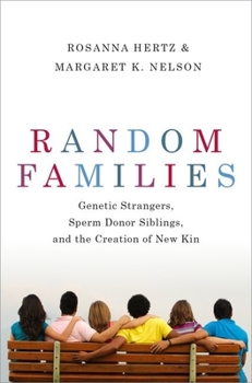 Hardcover Random Families: Genetic Strangers, Sperm Donor Siblings, and the Creation of New Kin Book