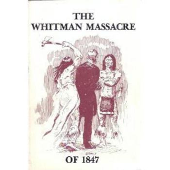 Hardcover The Whitman Massacre of 1847 Book