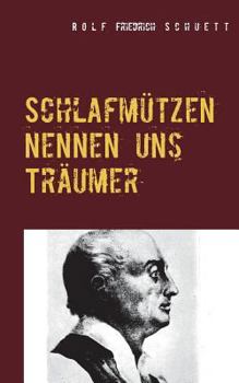 Schlafmützen nennen uns Träumer: Lumpenproletarische Sprüche: Capriccios in Kurzschrift