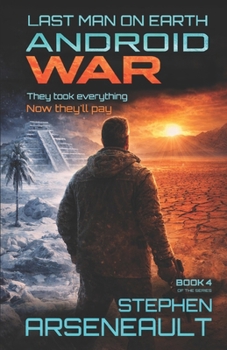ANDROID WAR: BOOK FOUR (LAST MAN ON EARTH)