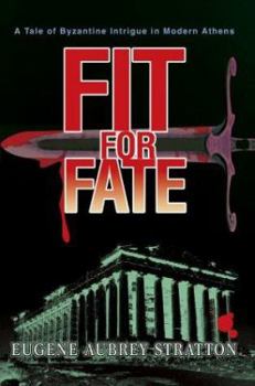 Hardcover Fit for Fate: A Tale of Byzantine Intrigue in Modern Athens Book
