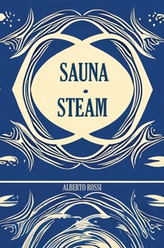 Hardcover Sauna & Steam: A Concise Guidebook Book