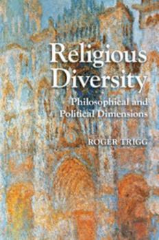 Religious Diversity: Philosophical and Political Dimensions - Book  of the Cambridge Studies in Religion, Philosophy, and Society