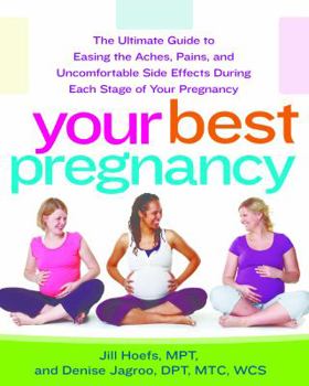 Paperback Your Best Pregnancy: The Ultimate Guide to Easing the Aches, Pains, and Uncomfortable Side Effects During Each Stage of Your Pregnancy Book