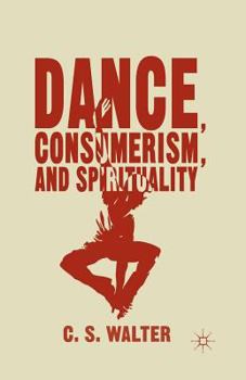 Paperback Dance, Consumerism, and Spirituality Book
