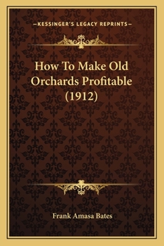 Paperback How To Make Old Orchards Profitable (1912) Book