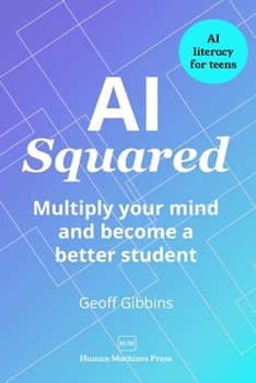 AI Squared: Multiply your mind and become a better student