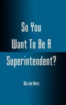 Hardcover So You Want To Be A Superintendent? Book