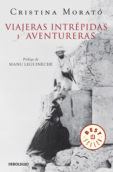 Paperback Viajeras Intrépidas Y Aventureras / Intrepid, Adventurous Travelers [Spanish] Book