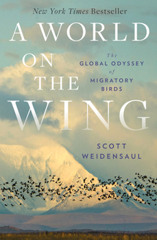 Hardcover A World on the Wing: The Global Odyssey of Migratory Birds Book