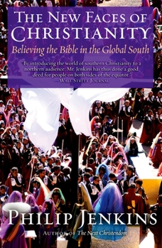 The New Faces of Christianity: Believing the Bible in the Global South - Book  of the Future of Christianity Trilogy