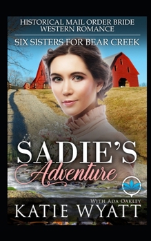 Paperback Sadie's Adventure: Historical Mail Order Bride Western Romance Book