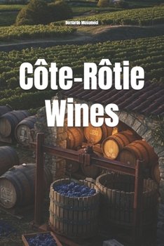 Côte-Rôtie Wines (Wines of the World: France)