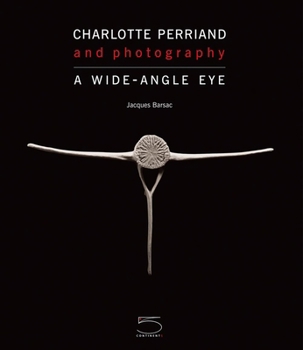 Hardcover Charlotte Perriand and Photography: A Wide-Angle Eye Book