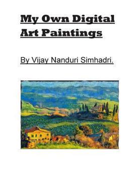 Paperback My Own Digital Art Paintings.: Originals/ Reproductions Book