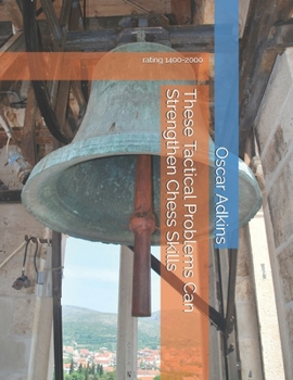 Paperback These Tactical Problems Can Strengthen Chess Skills: rating 1400-2000 Book