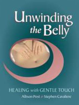 Paperback Unwinding the Belly: Healing with Gentle Touch Book