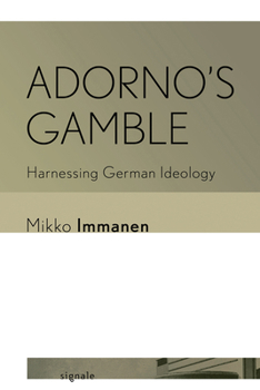 Paperback Adorno's Gamble: Harnessing German Ideology Book
