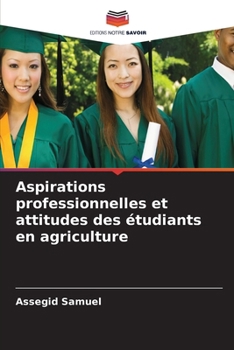 Aspirations professionnelles et attitudes des étudiants en agriculture (French Edition)