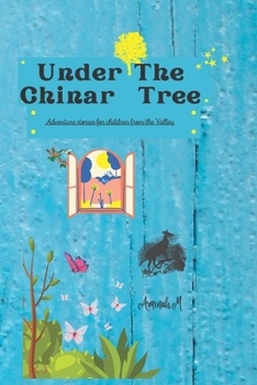 Paperback Under The Chinar Tree: Adventure Stories for Children from the Valley Book