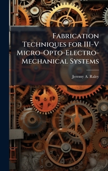 Hardcover Fabrication Techniques for III-V Micro-Opto-Electro-Mechanical Systems Book