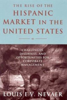 Paperback The Rise of the Hispanic Market in the United States: Challenges, Dilemmas, and Opportunities for Corporate Management Book