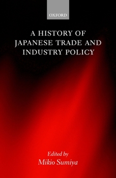 Hardcover A History of Japanese Trade and Industry Policy Book