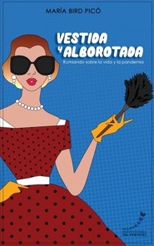Paperback Vestida y Alborotada: Rumiando sobre la vida y la pandemia [Spanish] Book