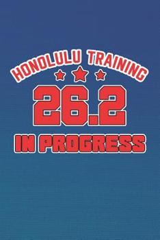 Honolulu Training 26.2 In Progress: Running in the Marathon (Gifts for Hawaii Runners)
