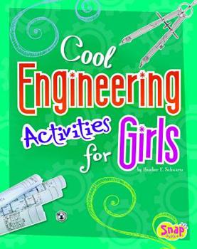 Hardcover Cool Engineering Activities for Girls (Girls Science Club) Book