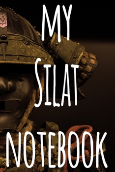 My Silat Notebook: The perfect way to record your martial arts progression - 6x9 119 page lined journal!