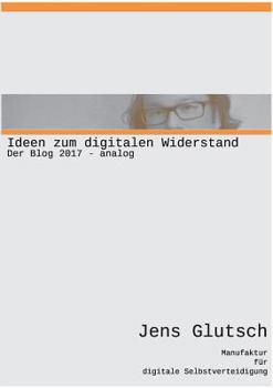 Paperback Ideen zum digitalen Widerstand: Der Blog 2017 analog [German] Book