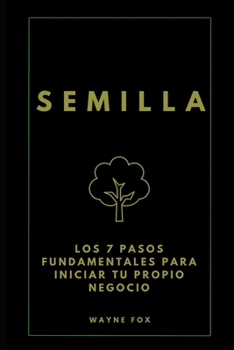 Paperback Semilla: Los 7 Pasos Fundamentales Para Iniciar Tu Propio Negocio [Spanish] Book