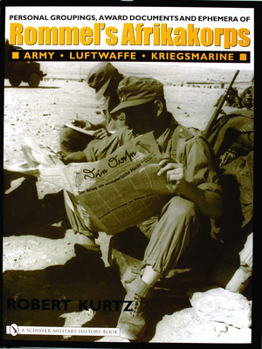 Hardcover Personal Groupings, Award Documents, and Ephemera of Rommel's Afrikakorps:: Army - Luftwaffe - Kriegsmarine Book