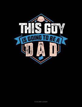 Paperback This Guy Is Going To Be A Dad: 5 Column Ledger Book