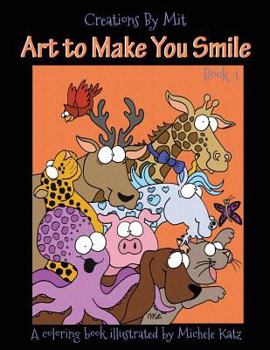 Paperback Creations By Mit Art to Make You Smile: A Coloring Book Illustrated By Michele Katz Book