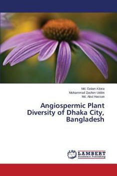 Paperback Angiospermic Plant Diversity of Dhaka City, Bangladesh Book