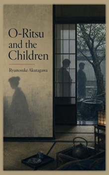 O-Ritsu and the Children (Ryunosuke Akutagawa Collection)
