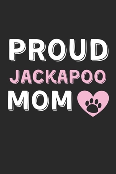 Paperback Proud JackAPoo Mom: Lined Journal, 120 Pages, 6 x 9, JackAPoo Dog Mom Gift Idea, Black Matte Finish (Proud JackAPoo Mom Journal) Book