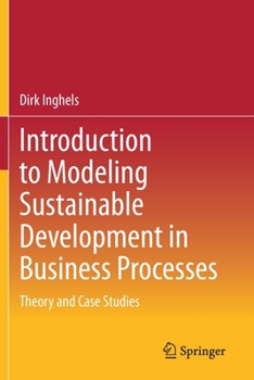 Paperback Introduction to Modeling Sustainable Development in Business Processes: Theory and Case Studies Book