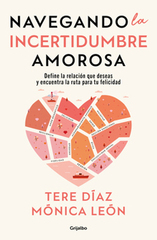 Paperback Navegando La Incertidumbre Amorosa / Navigating Romantic Uncertainty [Spanish] Book