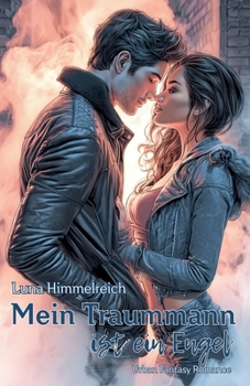 Mein Traummann ist ein Engel: Urban Fantasy Romance (German Edition)